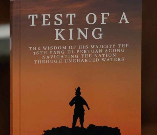 “TEST OF A KING” TELLS OF AL-SULTAN ABDULLAH’S WISDOM IN STEERING MALAYSIA